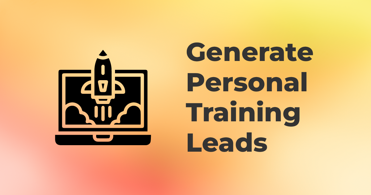 How To Generate Personal Training Leads To Grow Your Fitness Business ...