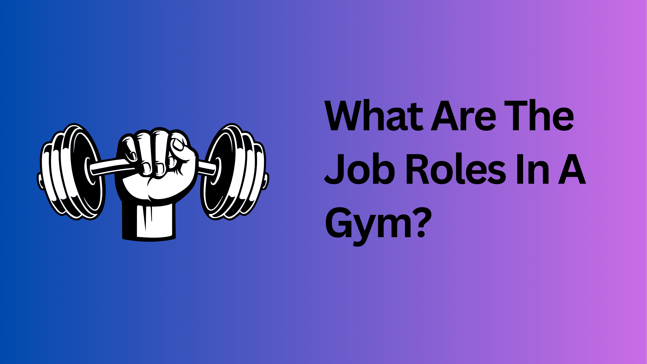 What Are The Job Roles In A Gym?